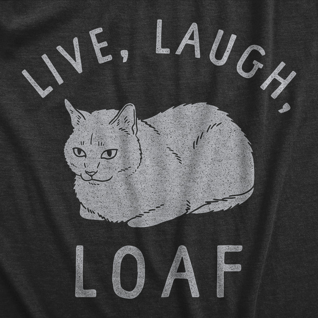 Live Laugh Loaf Women's T Shirt