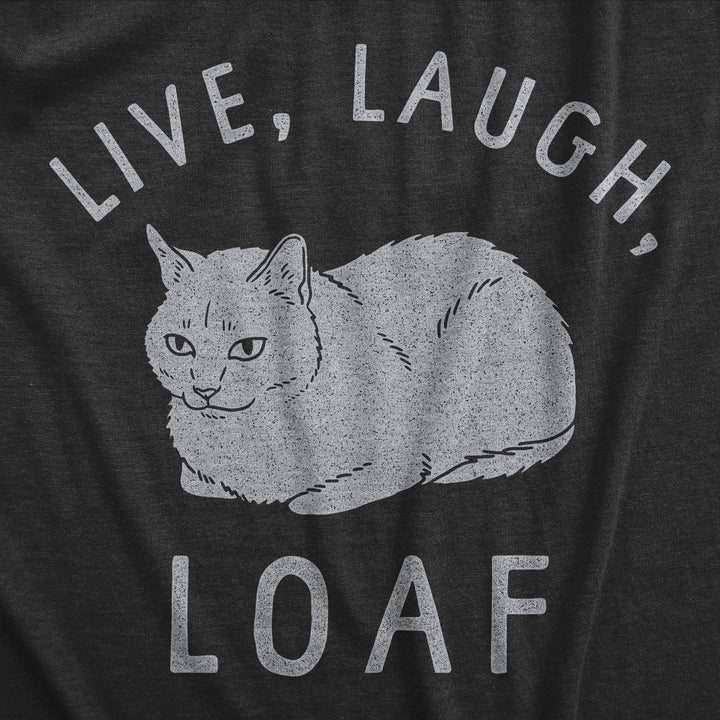 Live Laugh Loaf Women's T Shirt