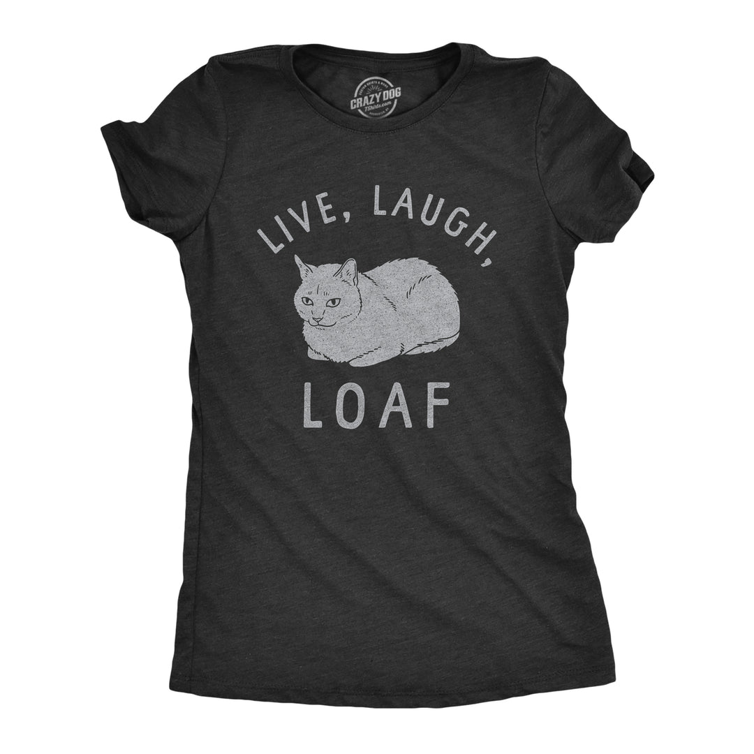 Funny Heather Black - LOAF Live Laugh Loaf Womens T Shirt Nerdy cat Tee