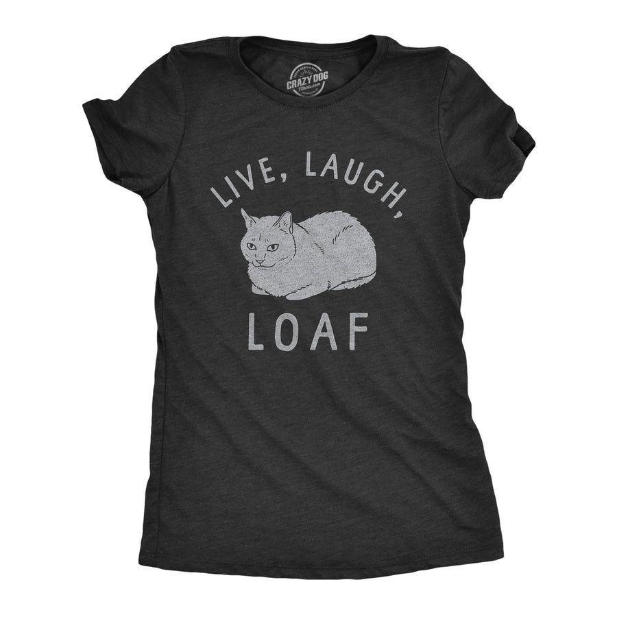 Funny Heather Black - LOAF Live Laugh Loaf Womens T Shirt Nerdy cat Tee