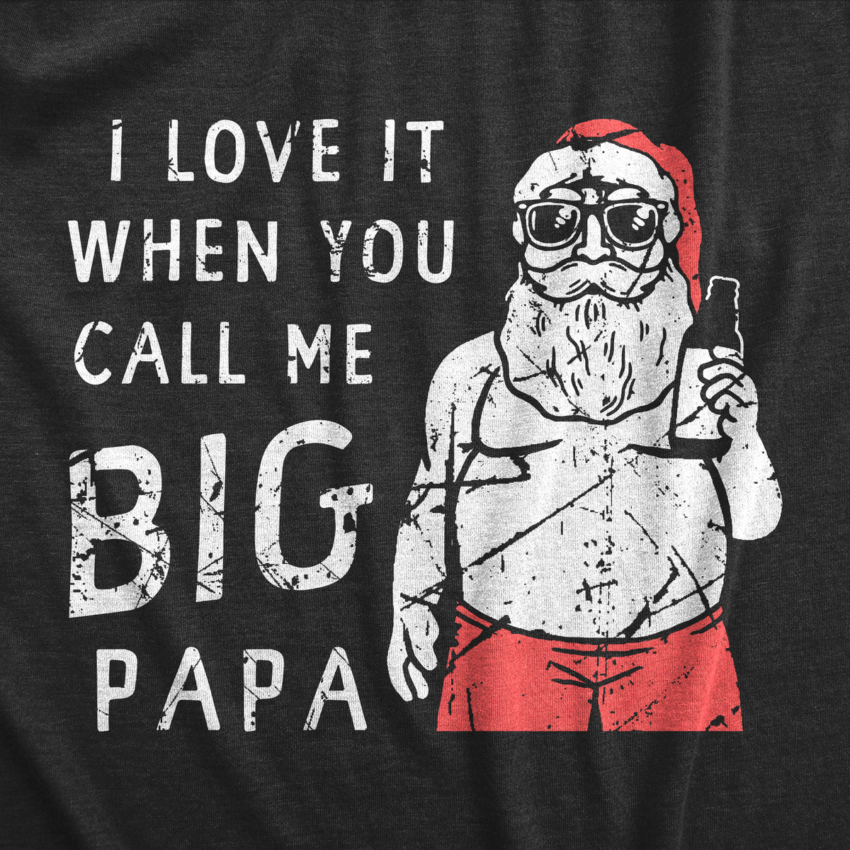 I Love It When You Call Me Big Papa Men&#39;s T Shirt