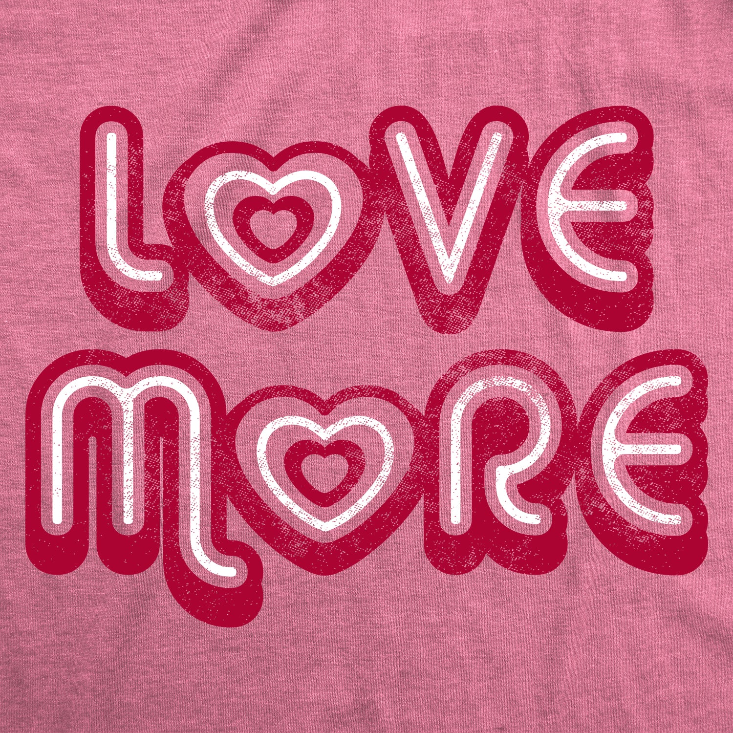 Funny Heather Pink - Love More Love More Womens T Shirt Nerdy Valentine's Day Tee