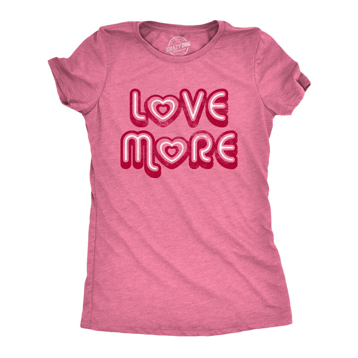 Funny Heather Pink - Love More Love More Womens T Shirt Nerdy Valentine&#39;s Day Tee