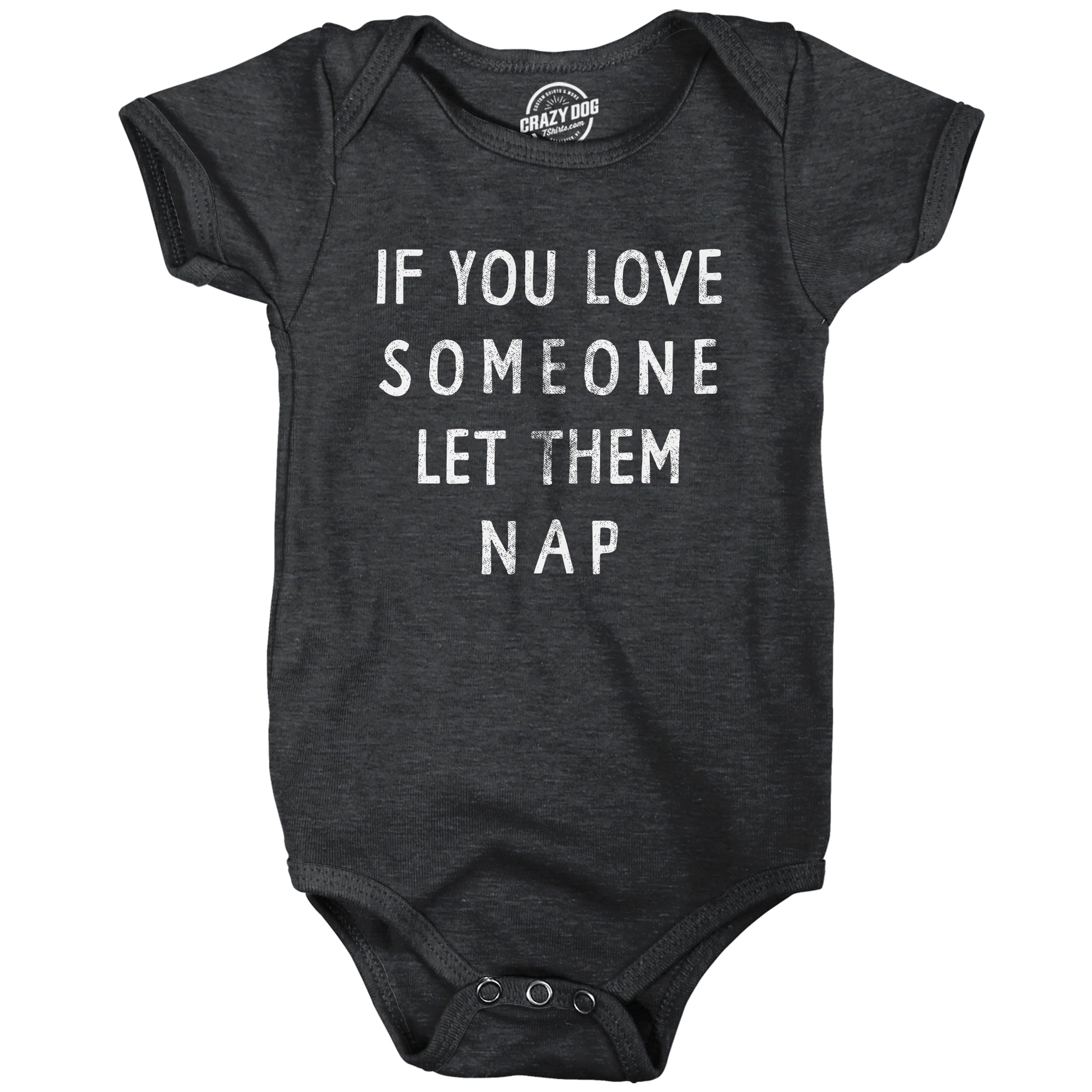 Funny Heather Black If You Love Someone Let Them Nap Onesie Nerdy Sarcastic Tee