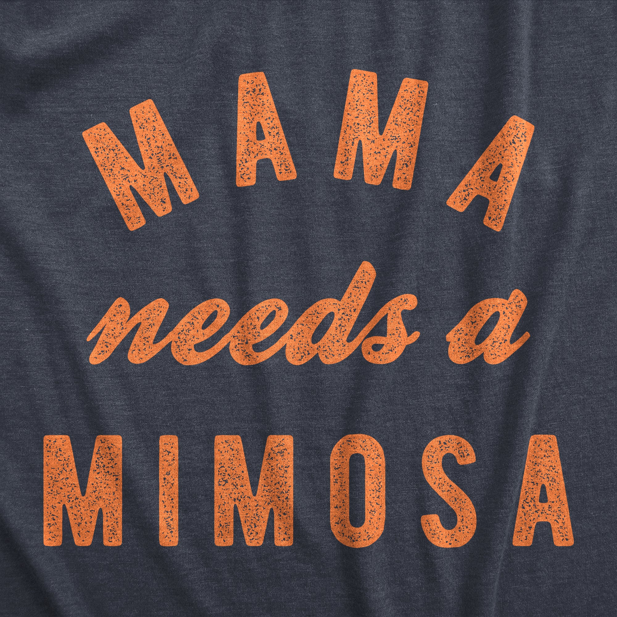 Funny Heather Navy - A Mimosa Mama Needs A Mimosa Womens T Shirt Nerdy Mother's Day Drinking Tee