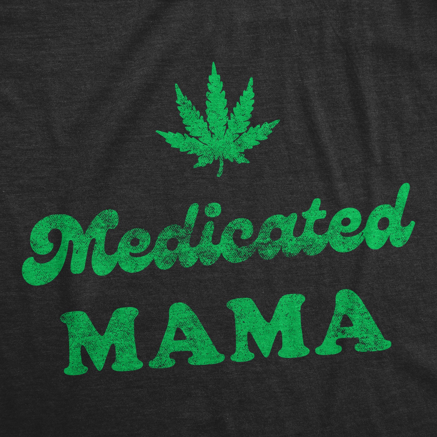 Funny Heather Black Medicated Mama Womens T Shirt Nerdy 420 Sarcastic Tee