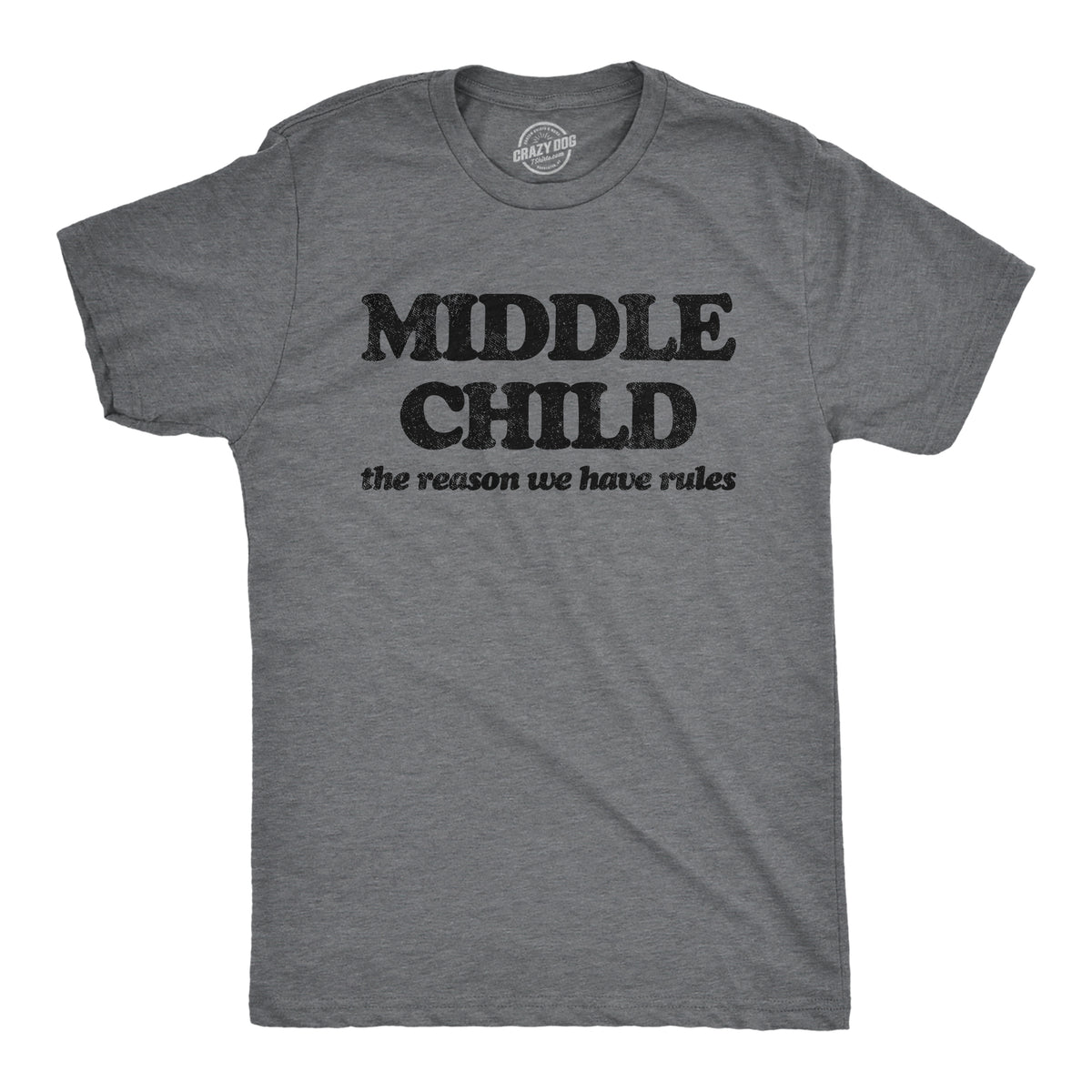 Funny Dark Heather Grey - Middle Oldest Middle and Youngest Child Mens T Shirt Nerdy Brother Sarcastic Tee