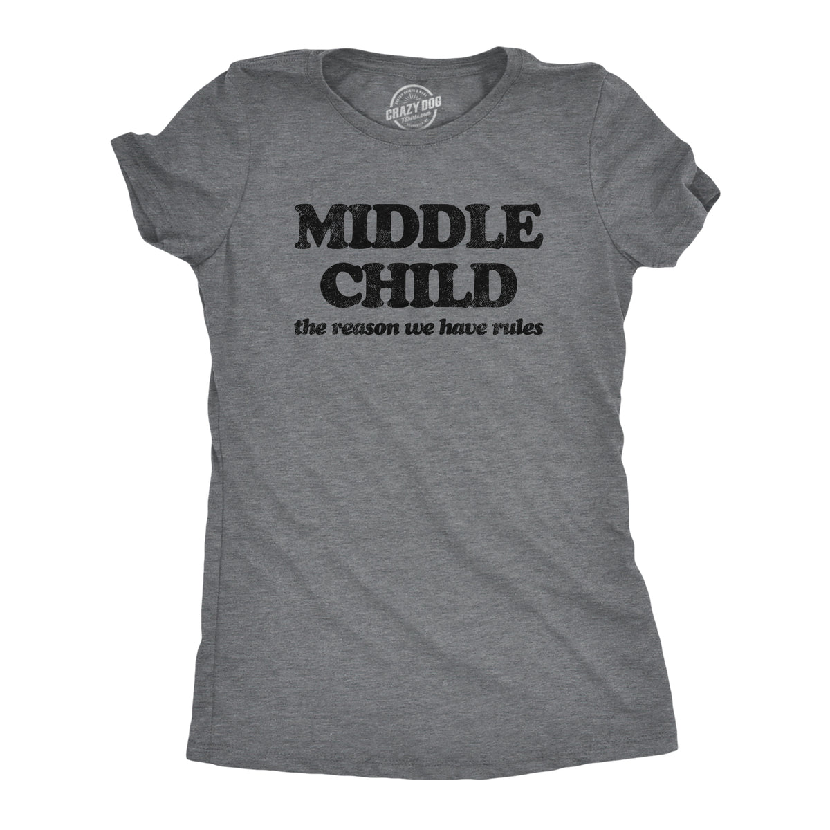 Funny Dark Heather Grey - Middle Oldest Middle and Youngest Child Womens T Shirt Nerdy Sister Sarcastic Tee