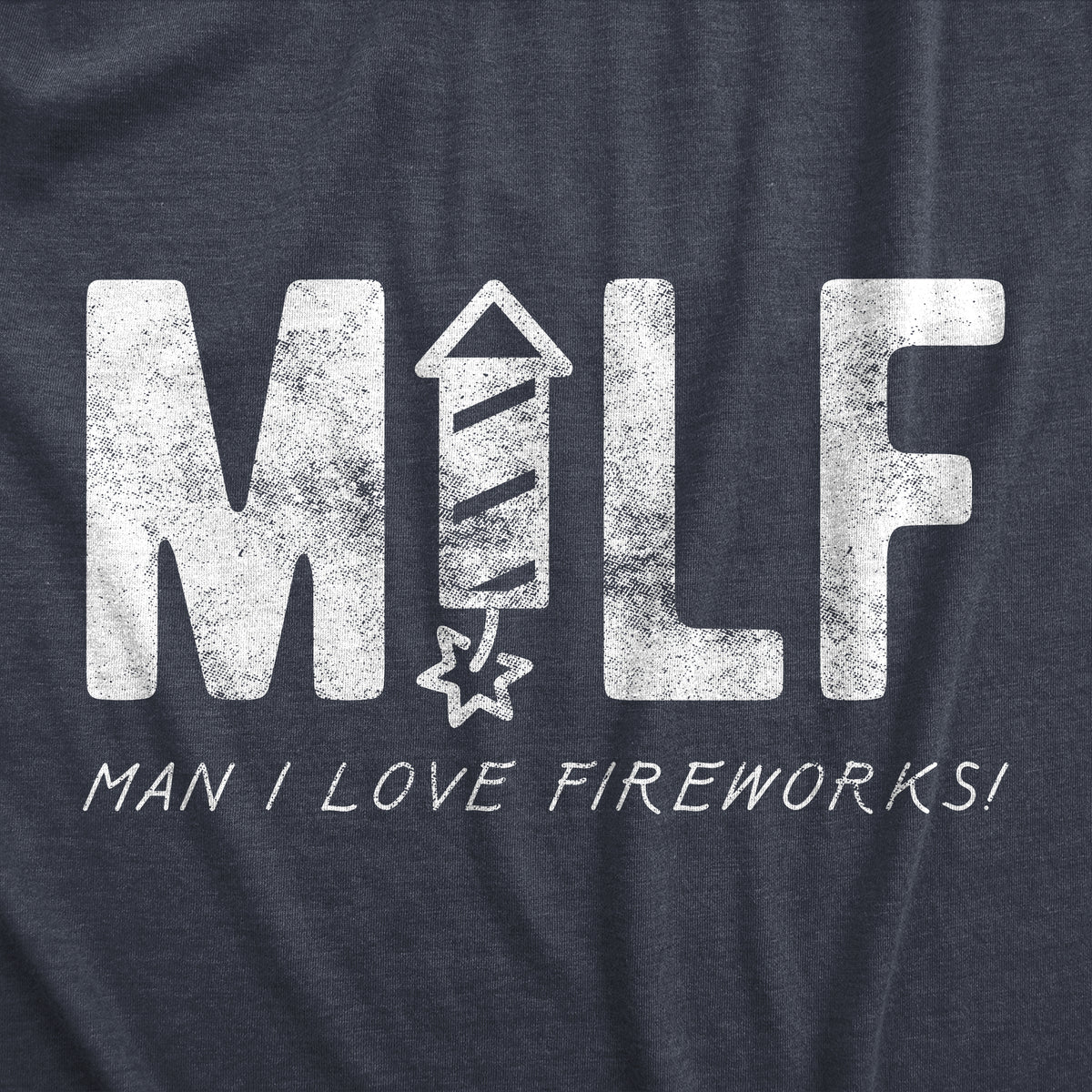 MILF Man I Love Fireworks Men&#39;s T Shirt