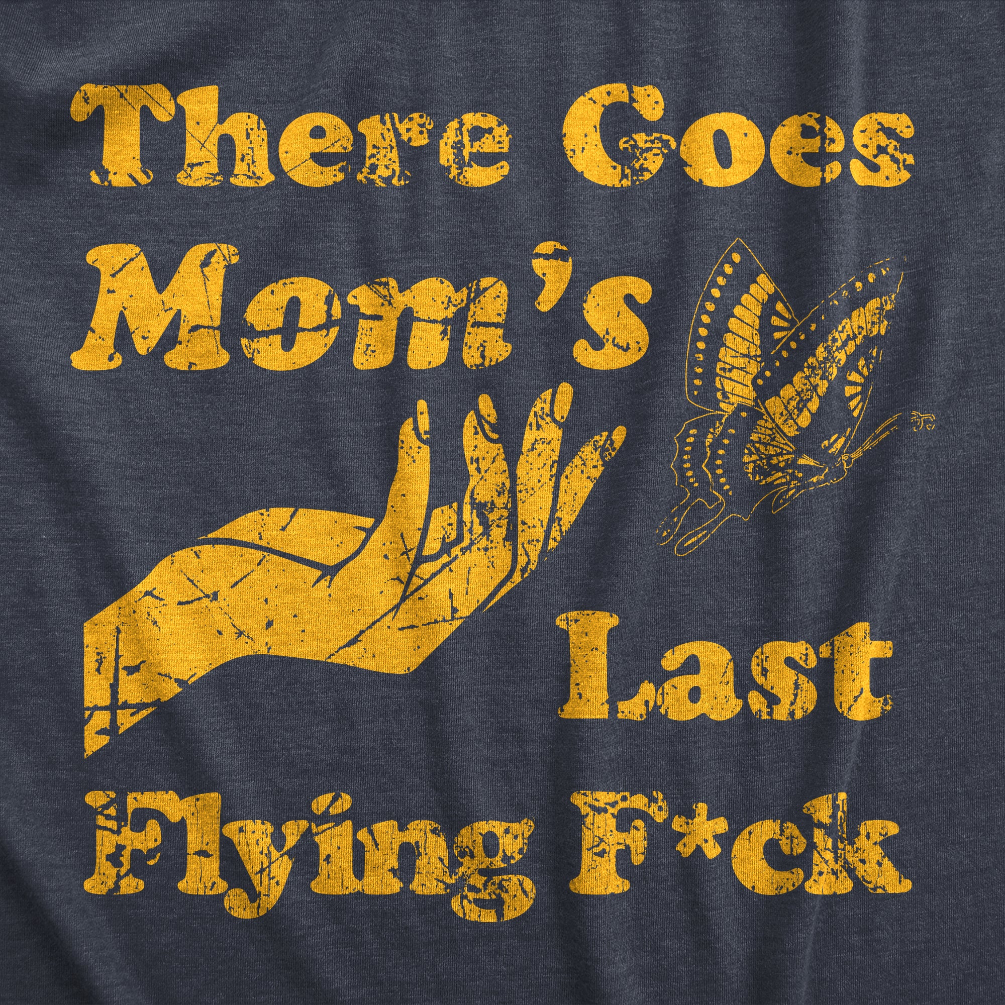 Funny Heather Navy - Last Flying There Goes Moms Last Flying Fuck Womens T Shirt Nerdy Mother's Day Sarcastic Tee