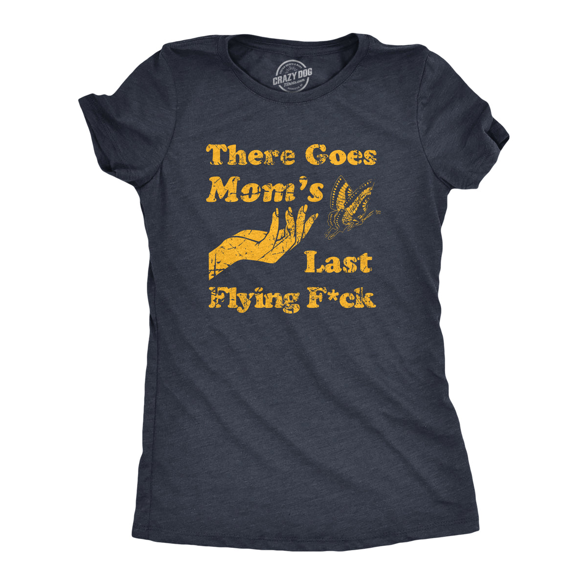 Funny Heather Navy - Last Flying There Goes Moms Last Flying Fuck Womens T Shirt Nerdy Mother&#39;s Day Sarcastic Tee