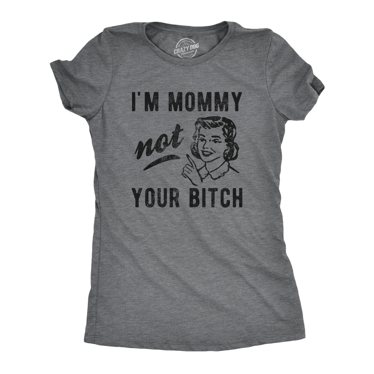 Funny Dark Heather Grey - Not Your B I&#39;m Mommy Not Your Bitch Womens T Shirt Nerdy Mother&#39;s Day Sarcastic Tee