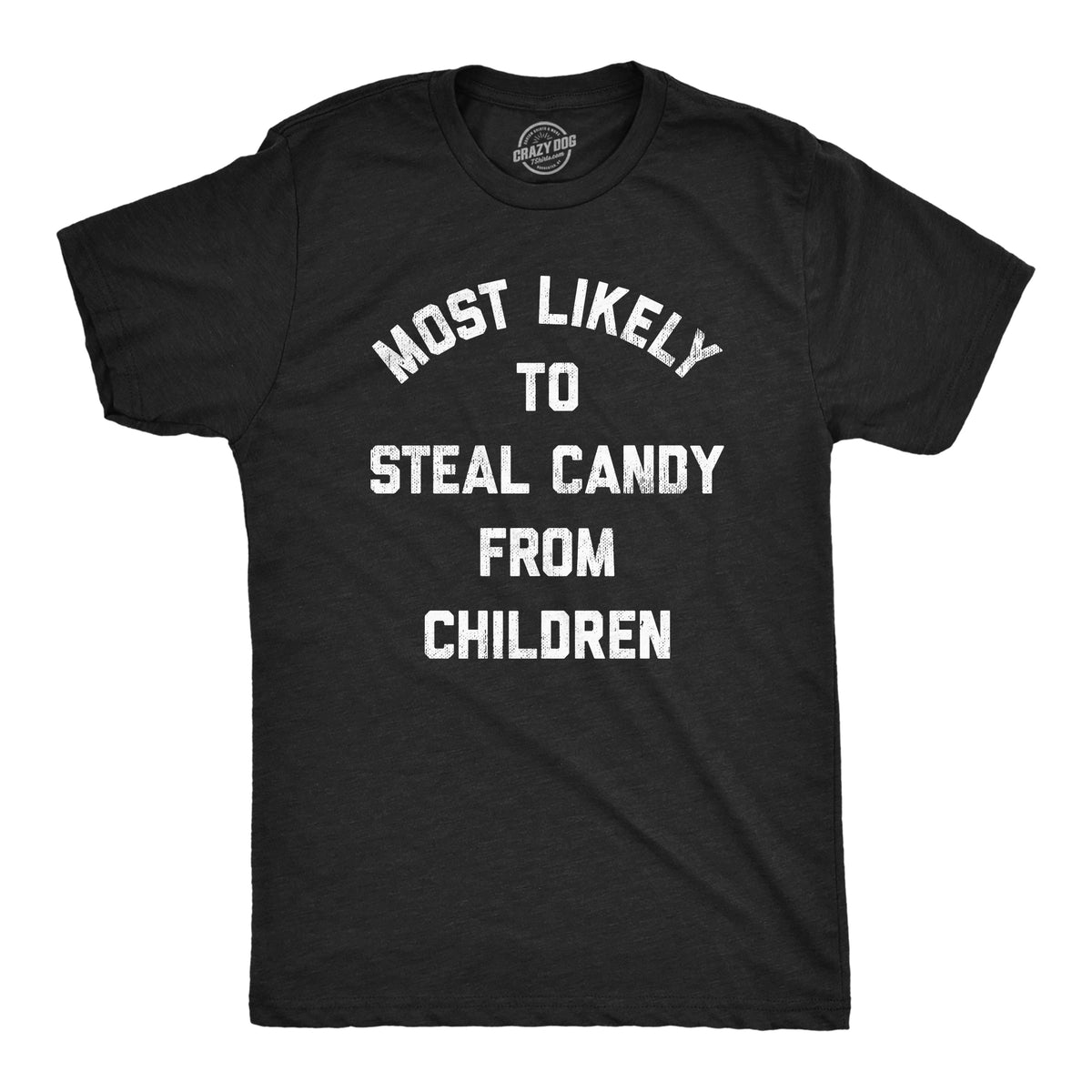 Funny Heather Black - CANDY Most Likely To Steal Candy From Children Mens T Shirt Nerdy Halloween Sarcastic Tee
