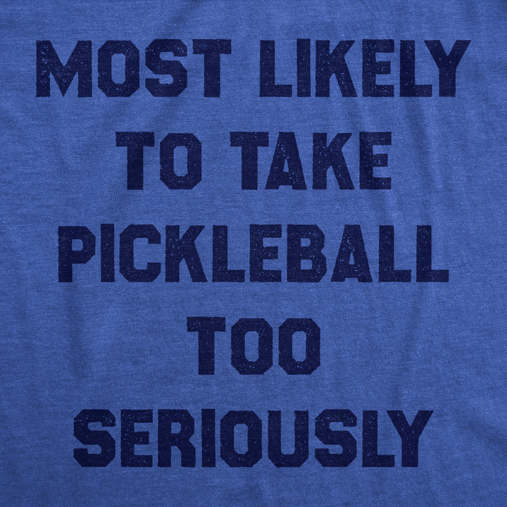 Most Likely To Take Pickleball Too Seriously Women's T Shirt
