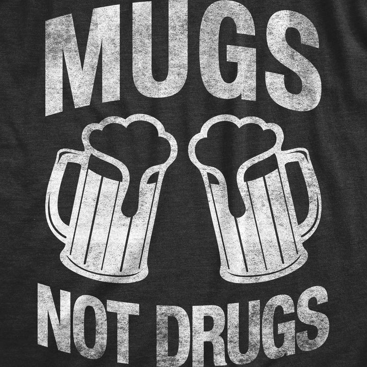 Mugs Not Drugs Women's T Shirt