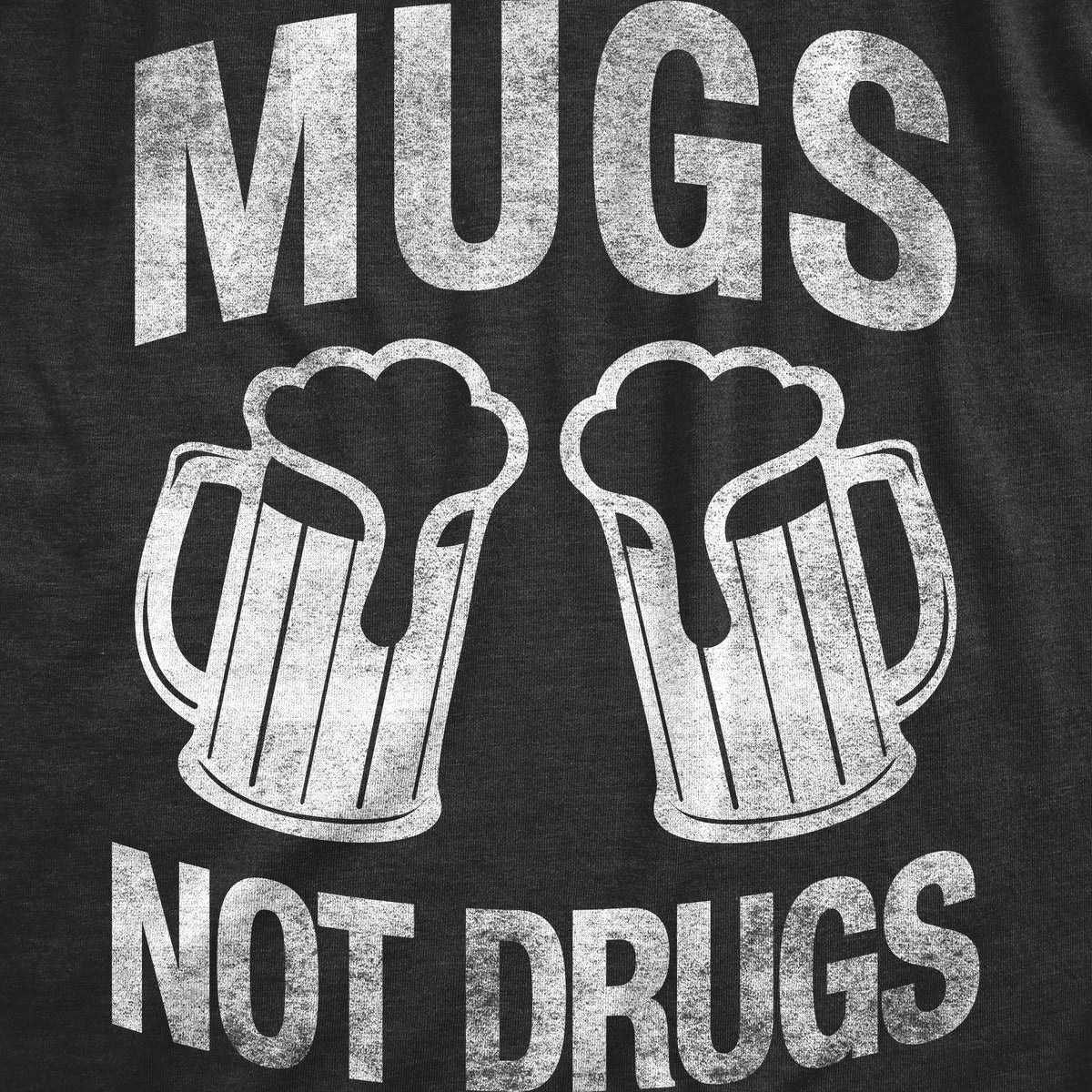 Mugs Not Drugs Women&#39;s T Shirt
