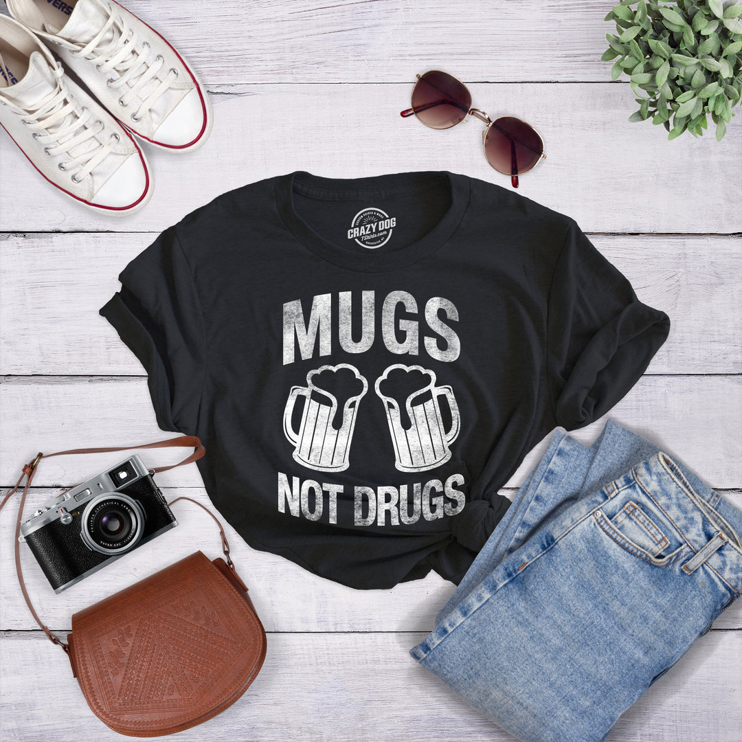 Mugs Not Drugs Women's T Shirt