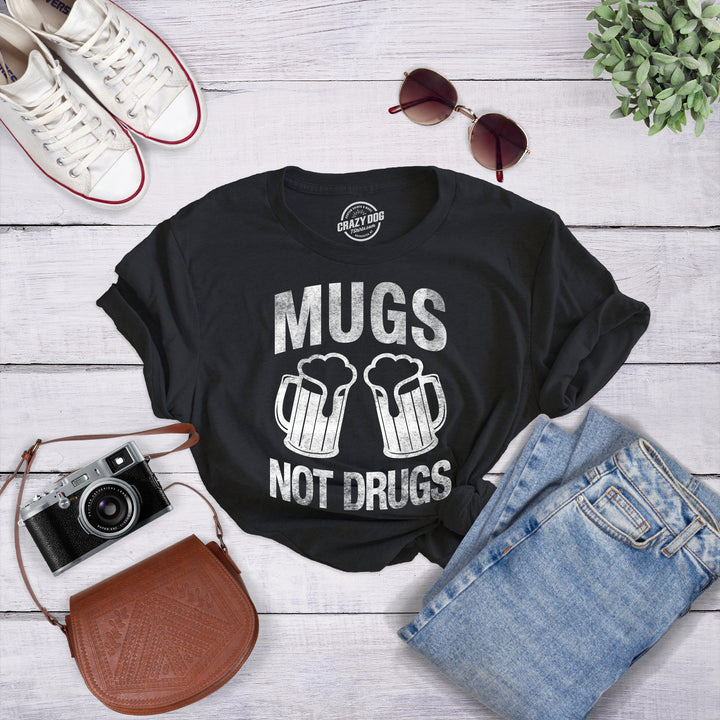 Mugs Not Drugs Women's T Shirt