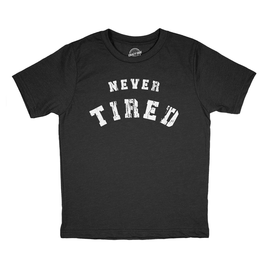 Funny Heather Black - TIRED Never Tired Youth T Shirt Nerdy Sarcastic Tee