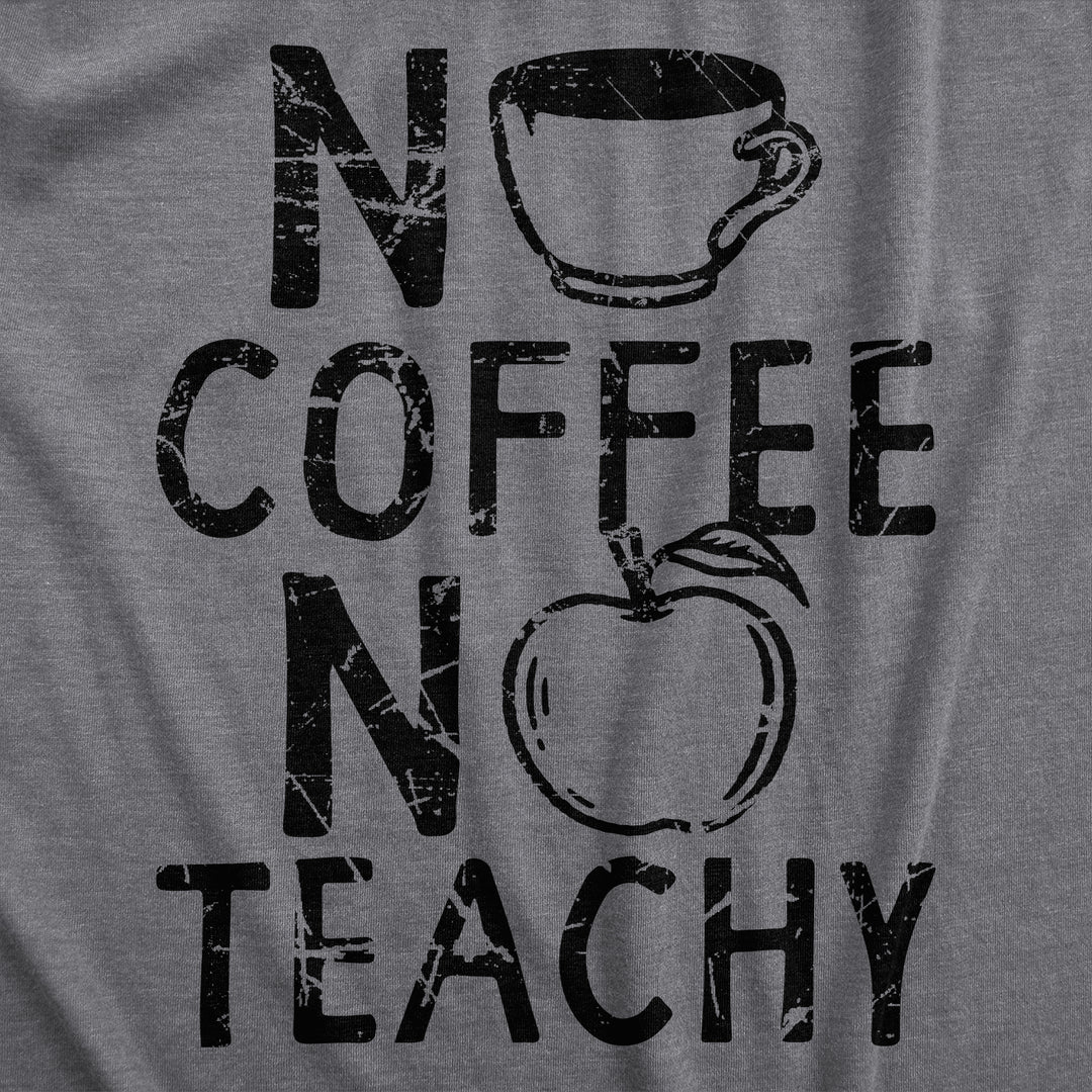 No Coffee No Teachy Men's T Shirt
