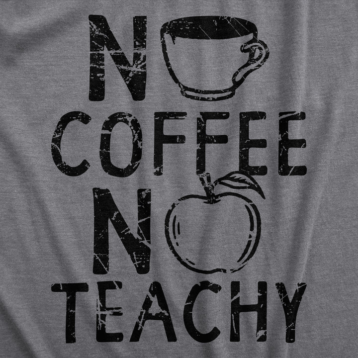 No Coffee No Teachy Men's T Shirt