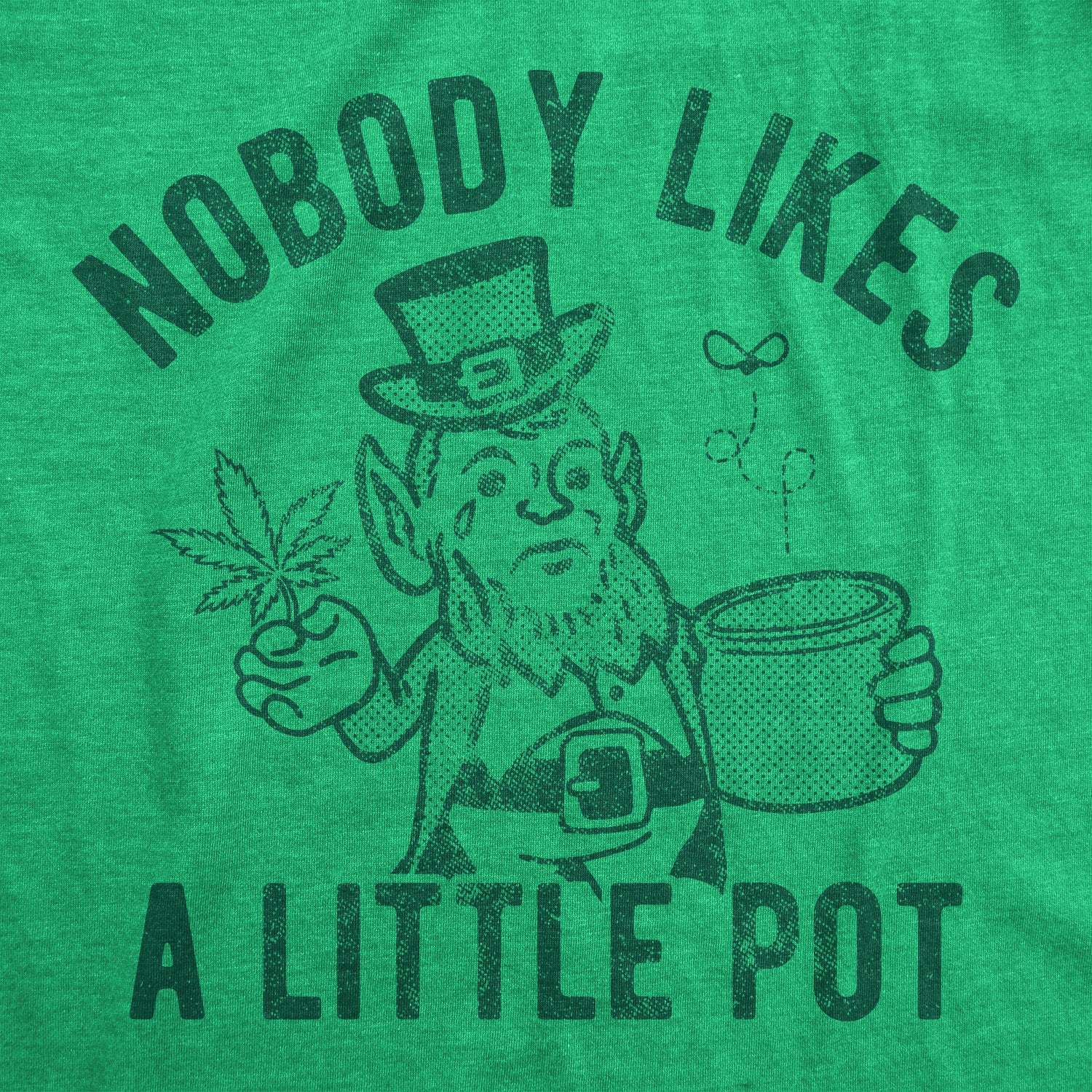 Funny Heather Green Nobody Likes A Little Pot Womens T Shirt Nerdy Saint Patrick's Day 420 Tee