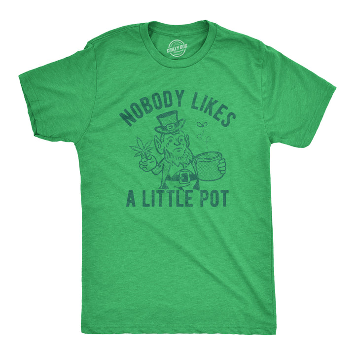 Funny Heather Green Nobody Likes A Little Pot Mens T Shirt Nerdy Saint Patrick's Day 420 0 Tee