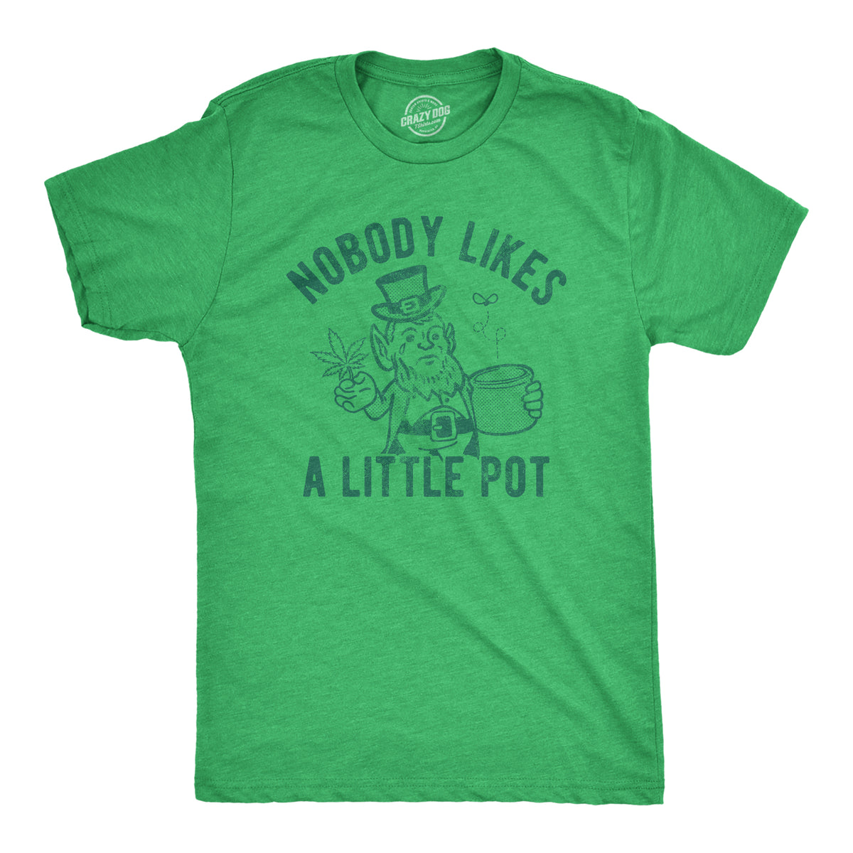 Funny Heather Green Nobody Likes A Little Pot Mens T Shirt Nerdy Saint Patrick&#39;s Day 420 0 Tee