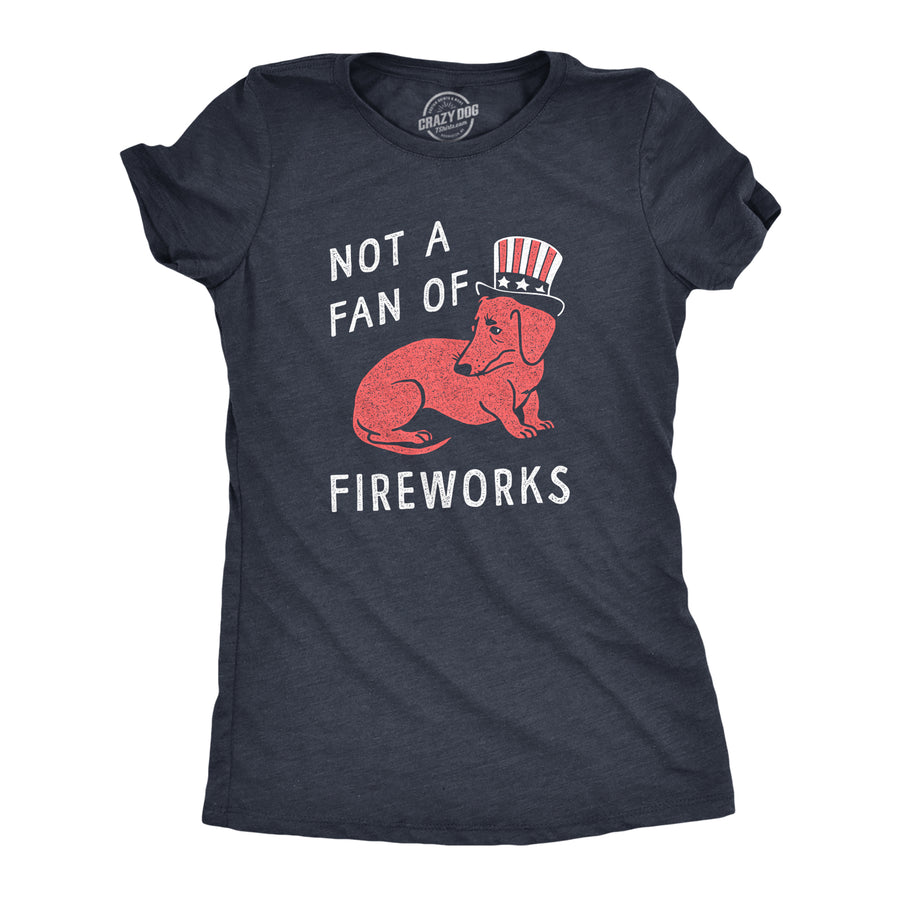 Funny Heather Navy - FIREWORKS Not A Fan Of Fireworks Womens T Shirt Nerdy Fourth Of July Dog Tee