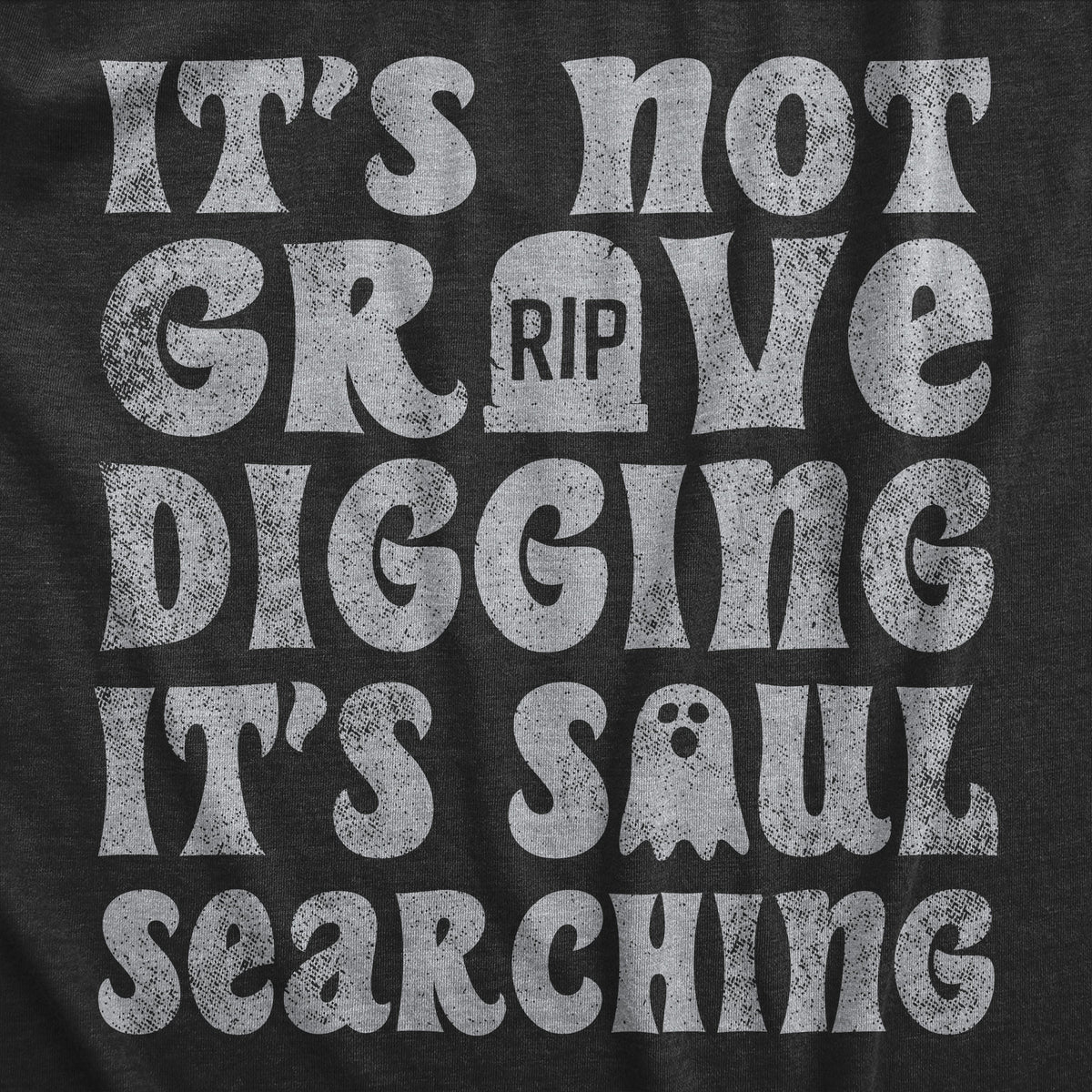 Its Not Grave Digging Its Soul Searching Men&#39;s Tshirt