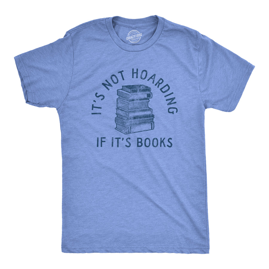 Funny Light Heather Blue - BOOKS Its Not Hoarding If Its Books Mens T Shirt Nerdy Nerdy Tee