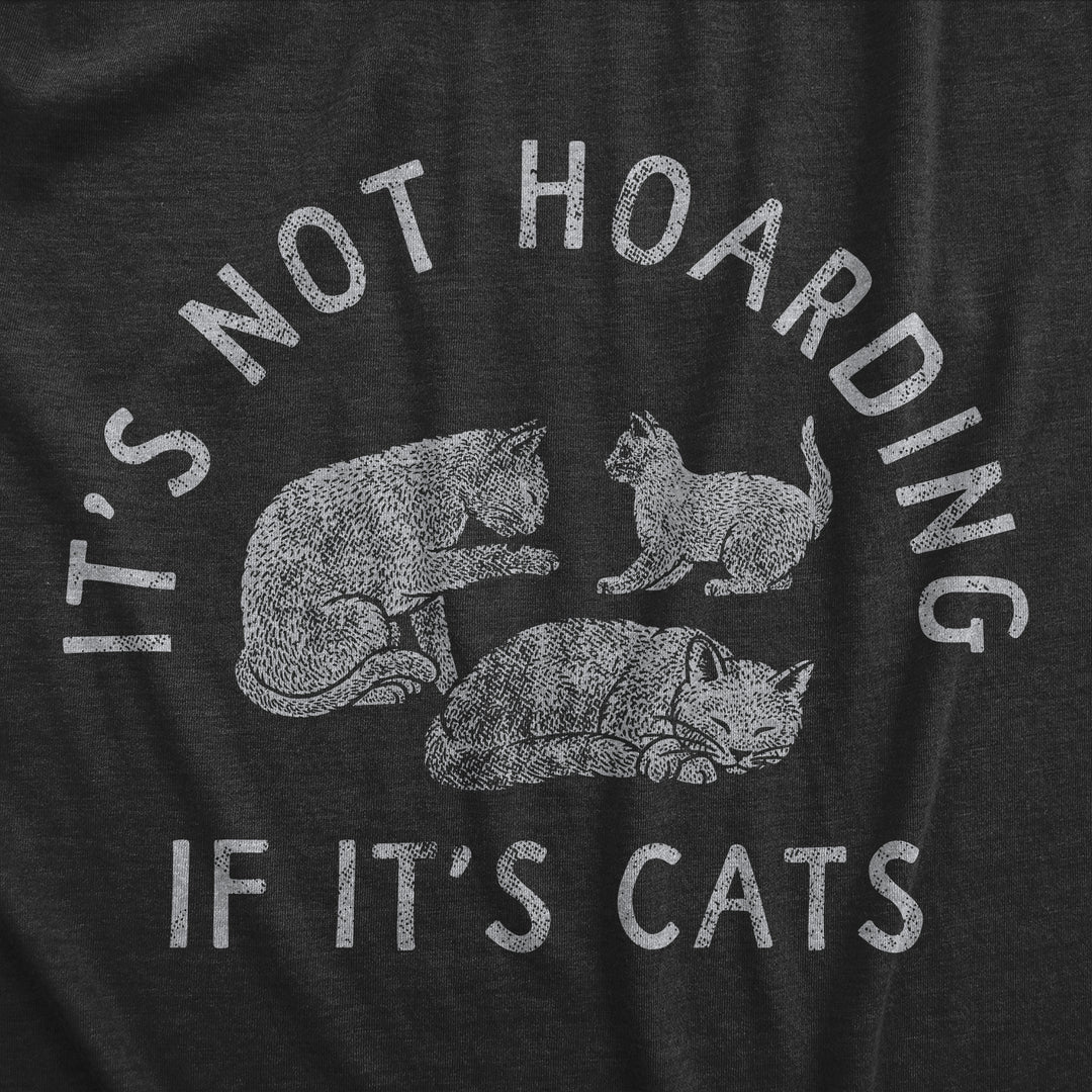 Its Not Hoarding If Its Cats Men's T Shirt