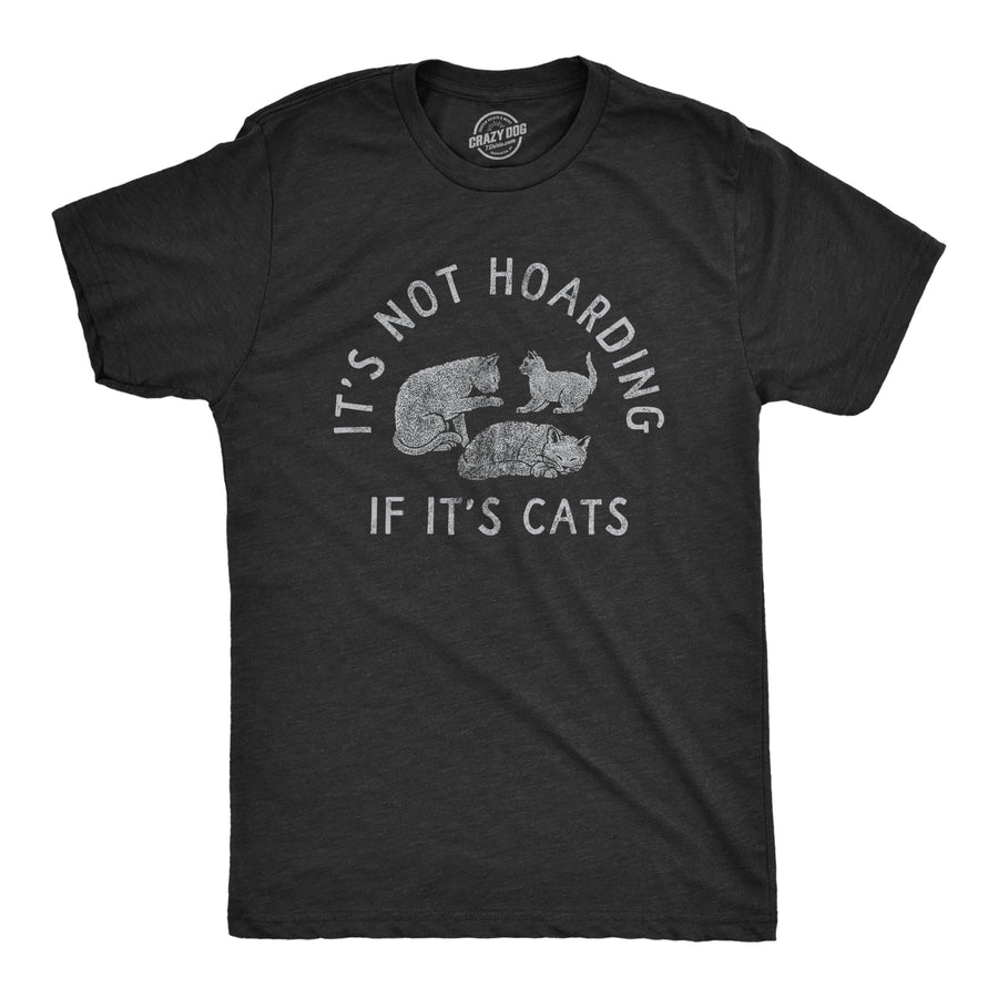 Funny Heather Black - HOARDING Its Not Hoarding If Its Cats Mens T Shirt Nerdy Cat Tee