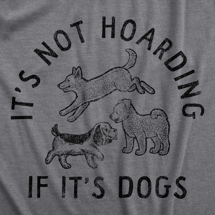 Its Not Hoarding If Its Dogs Women's T Shirt