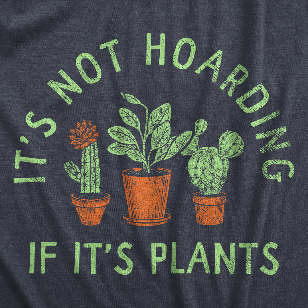 Its Not Hoarding If Its Plants Men's T Shirt