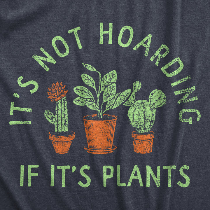 Its Not Hoarding If Its Plants Men's T Shirt