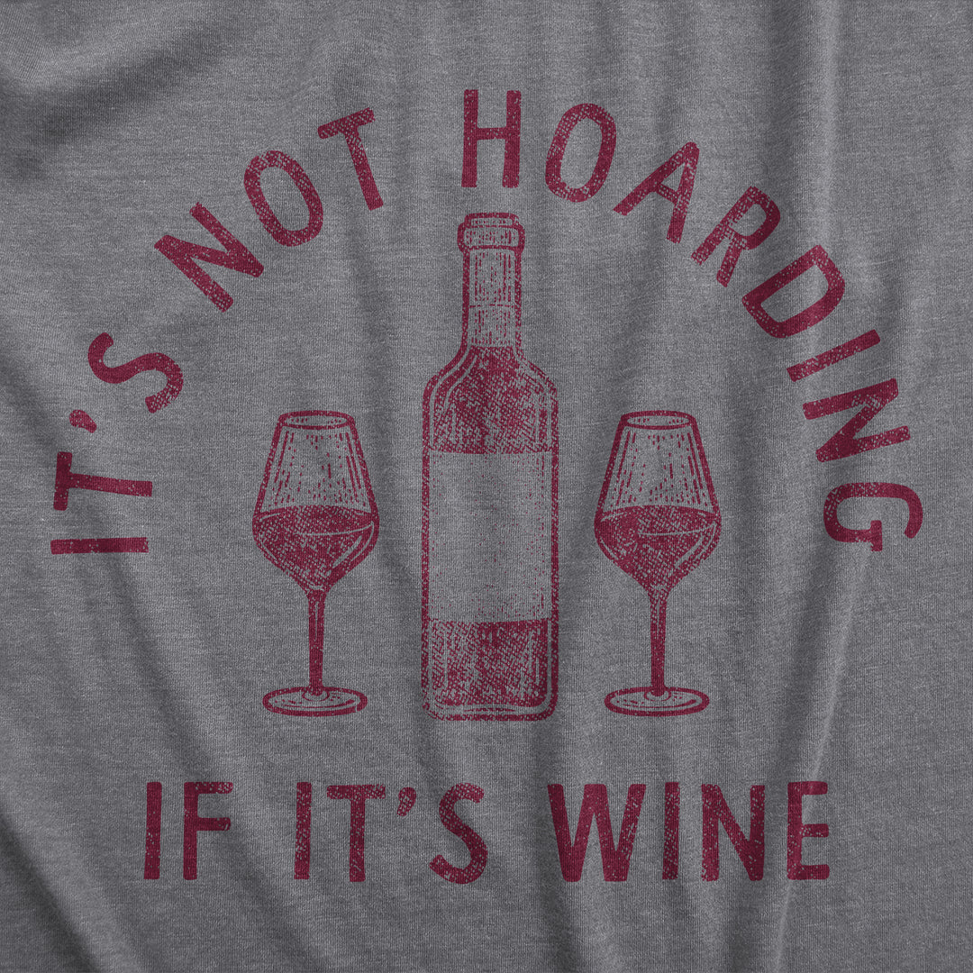 Its Not Hoarding If Its Wine Women's T Shirt