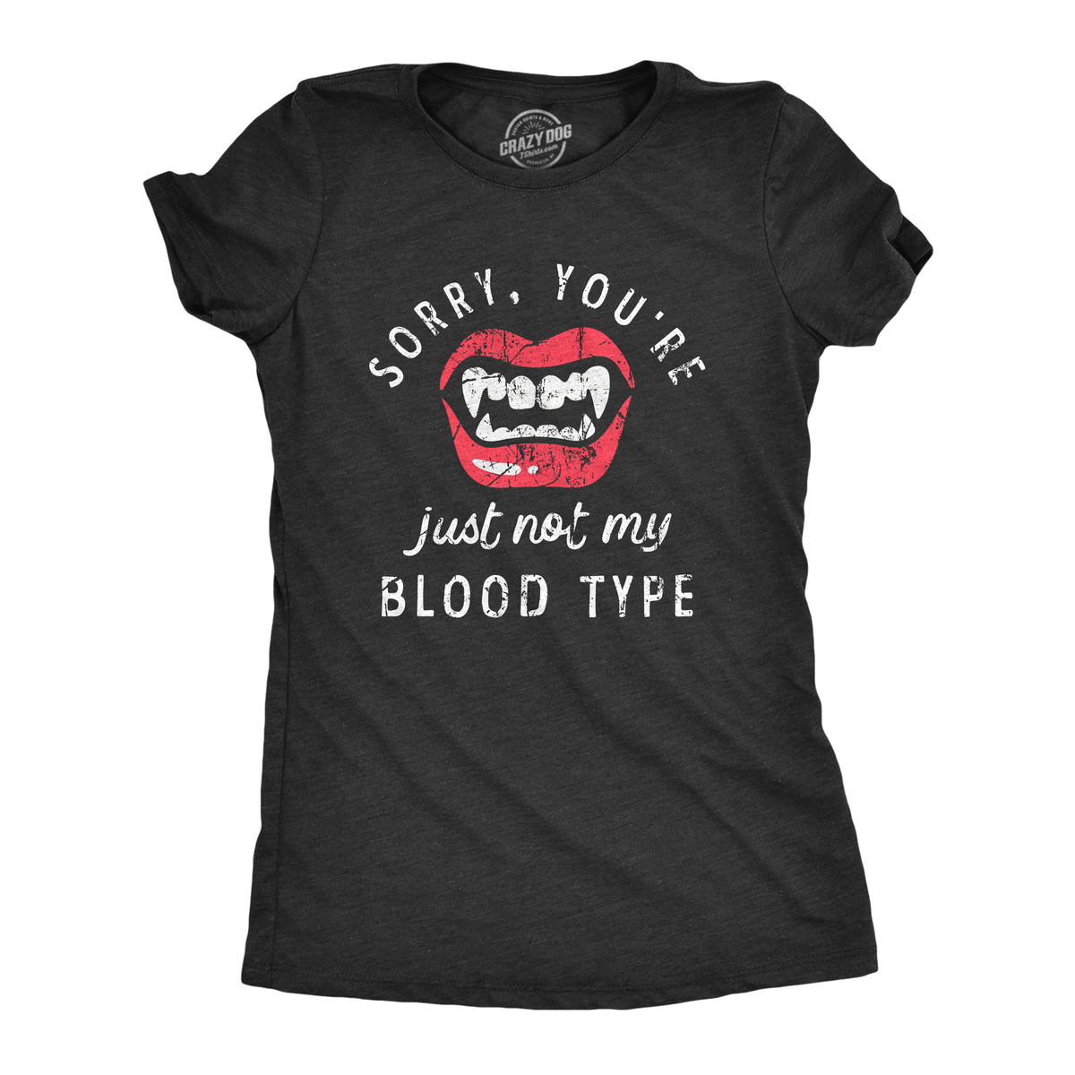 Funny Heather Black - BLOOD Sorry Youre Just Not My Blood Type Womens T Shirt Nerdy Halloween Tee