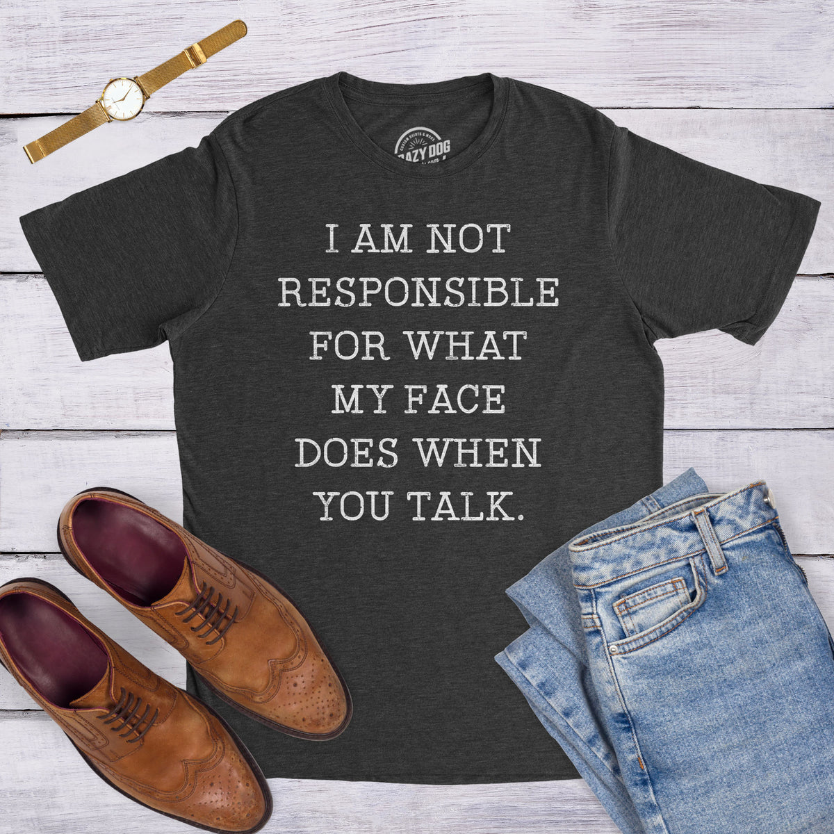 Not Responsible For What My Face Does When You Talk Men&#39;s T Shirt