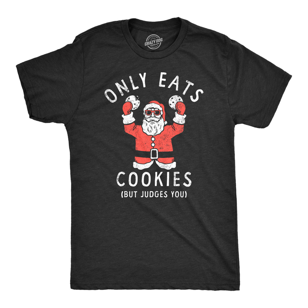 Funny Heather Black - COOKIES Only Eats Cookies But Judges You Mens T Shirt Nerdy Christmas Food Sarcastic Tee
