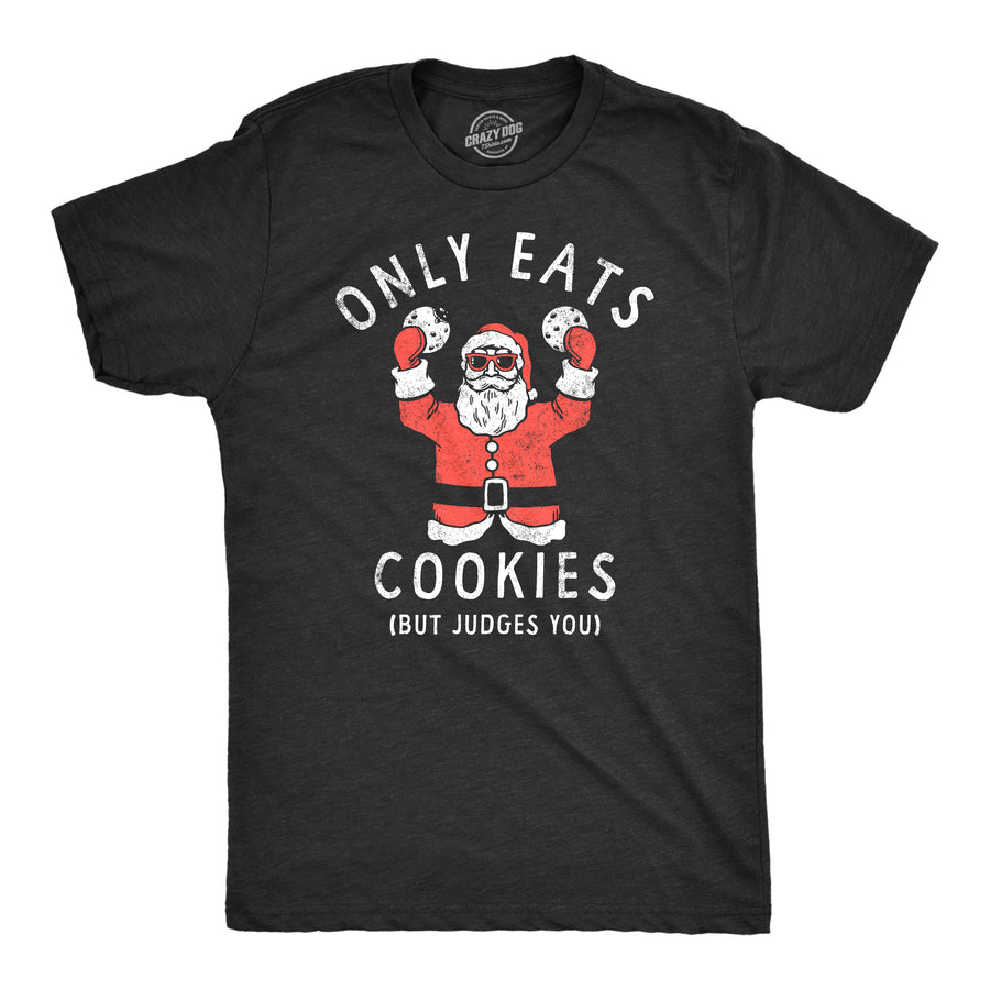 Funny Heather Black - COOKIES Only Eats Cookies But Judges You Mens T Shirt Nerdy Christmas Food Sarcastic Tee