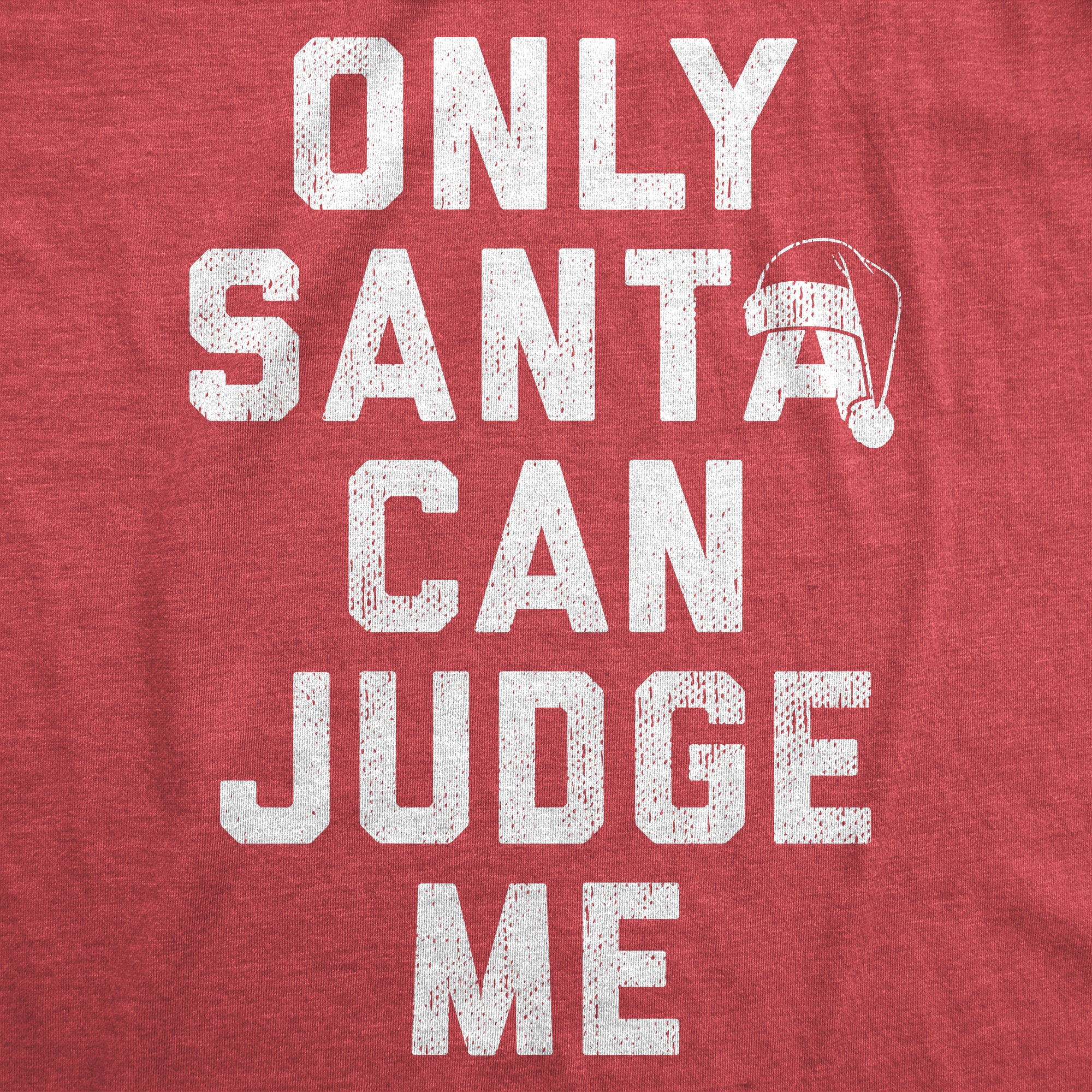 Funny Heather Red - Santa Judge Only Santa Can Judge Me Womens T Shirt Nerdy Christmas Sarcastic Tee