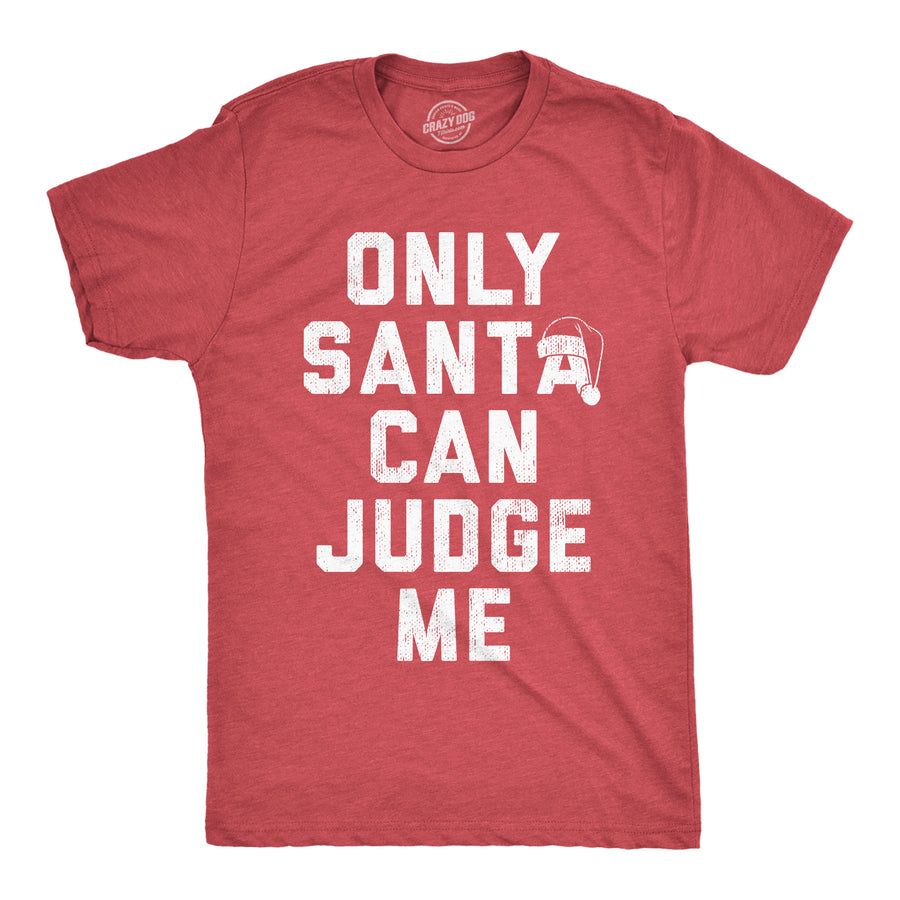 Funny Heather Red - Santa Judge Only Santa Can Judge Me Mens T Shirt Nerdy Christmas Sarcastic Tee