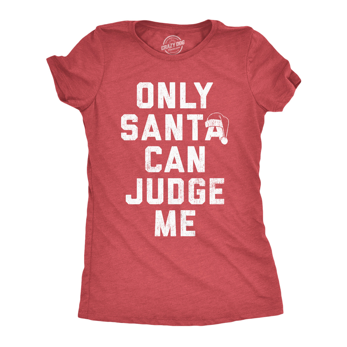 Funny Heather Red - Santa Judge Only Santa Can Judge Me Womens T Shirt Nerdy Christmas Sarcastic Tee