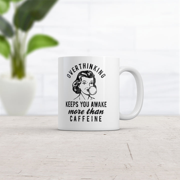 Overthinking Keeps You More Awake Than Caffeine Mug