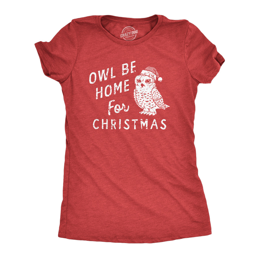 Funny Heather Red - OWL Owl Be Home For Christmas Womens T Shirt Nerdy Christmas Sarcastic Tee