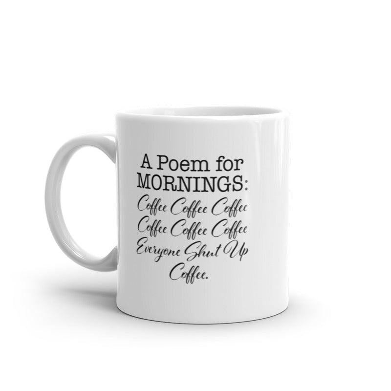 Funny White A Poem For Mornings Coffee Mug Nerdy Coffee Sarcastic Tee