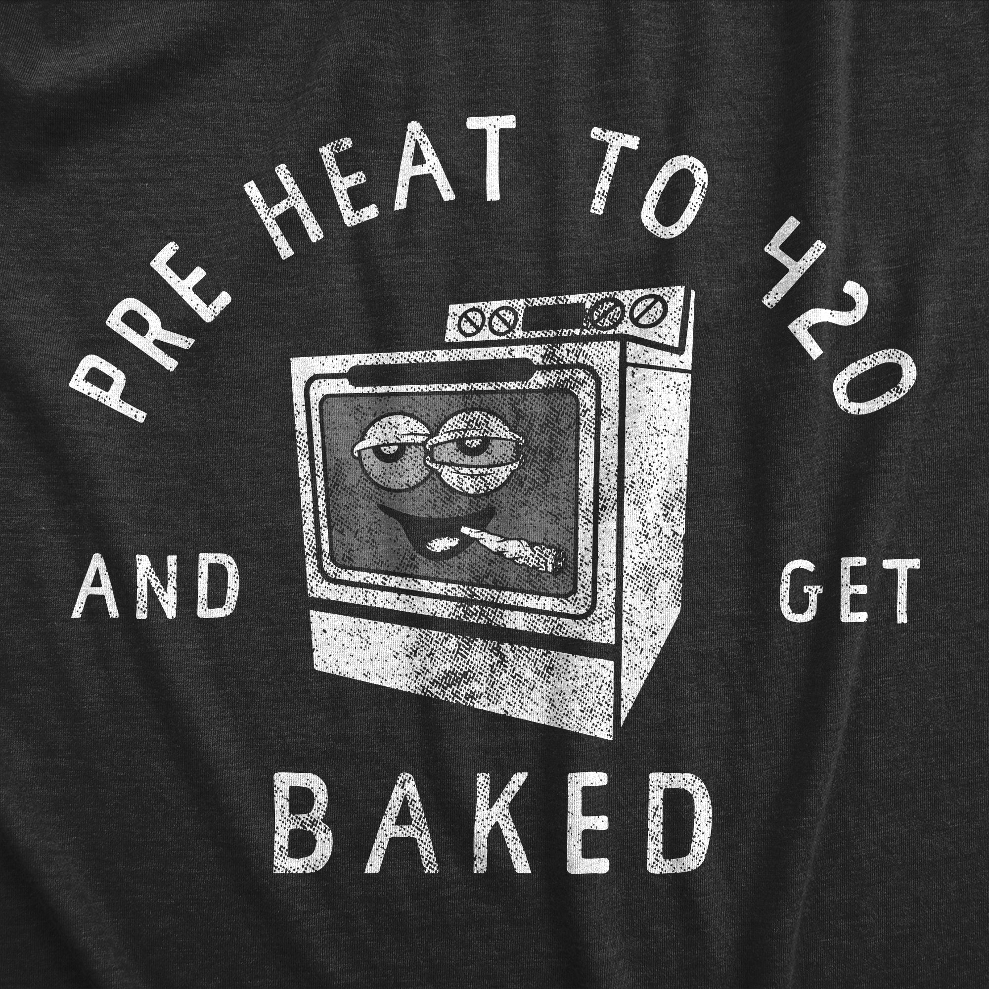 Funny Black Pre Heat To 420 And Get Baked Apron Nerdy 420 Sarcastic Tee