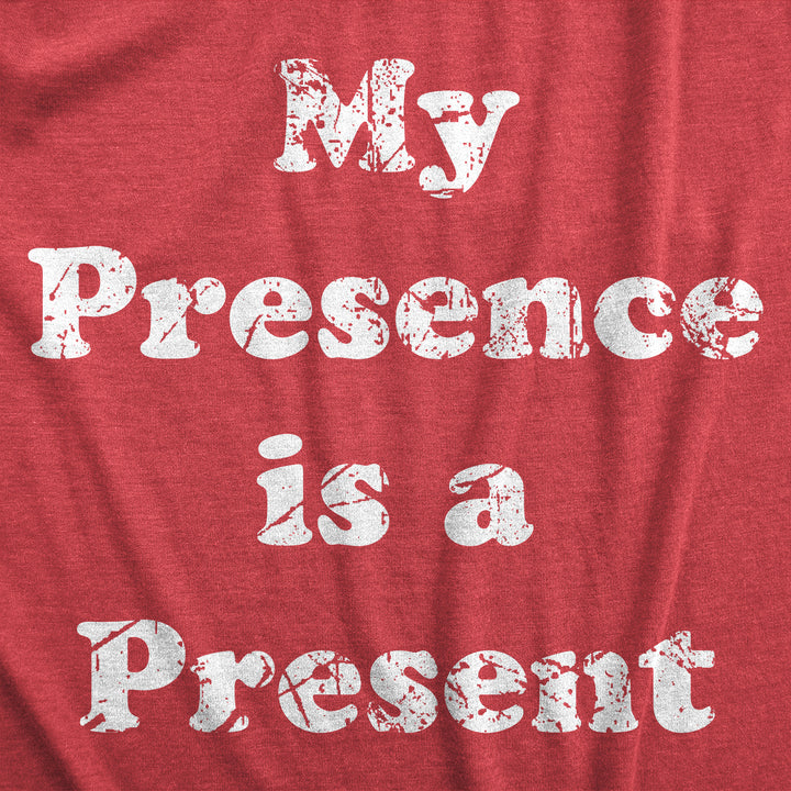 My Presence Is A Present Men's T Shirt