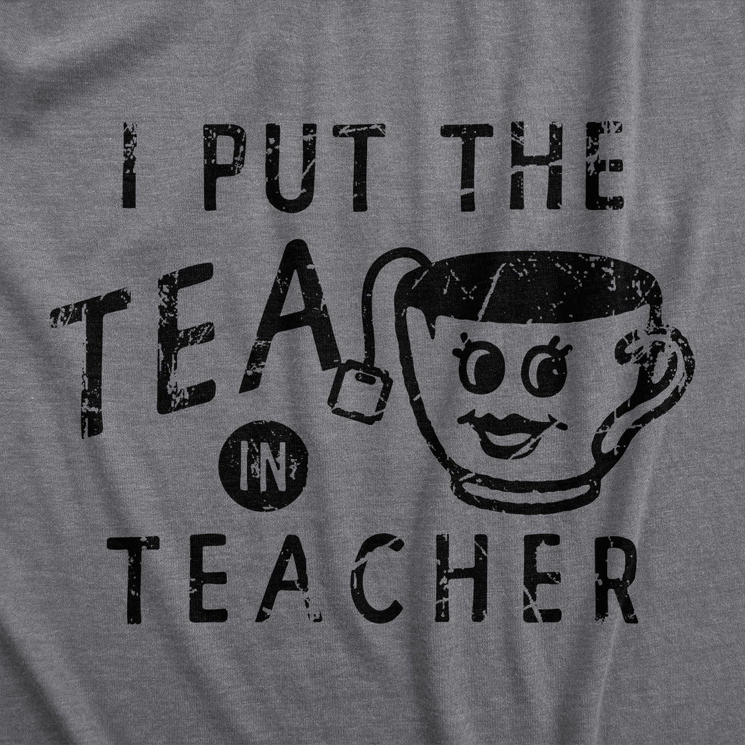I Put The Tea In Teacher Women's T Shirt
